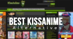 KissAnime Alternatives