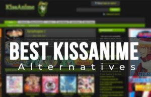 KissAnime Alternatives